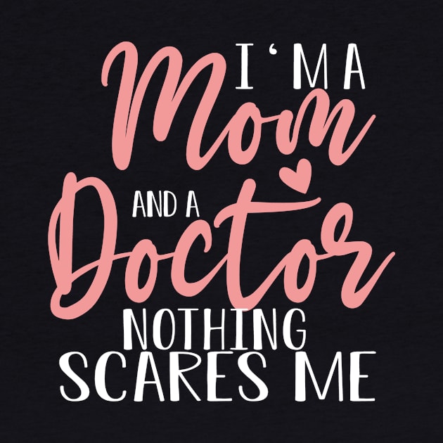 I'm A Mom And A Doctor Mother's Day  Gift by followthesoul